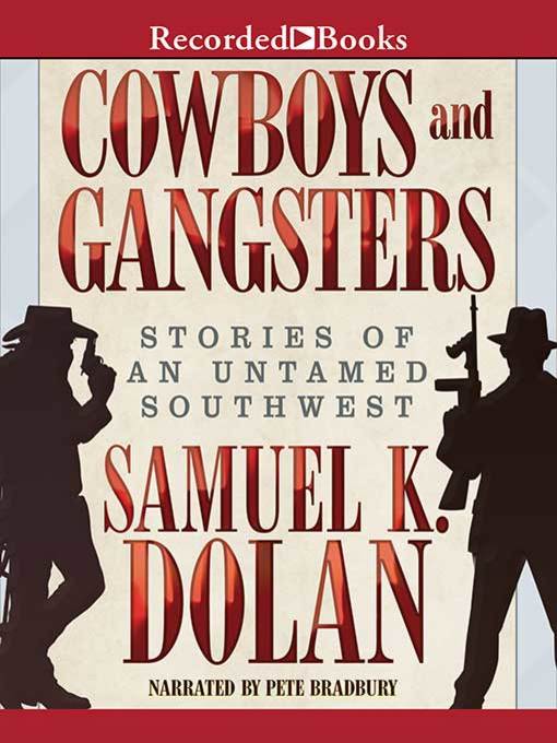 Title details for Cowboys and Gangsters by Samuel K. Dolan - Available